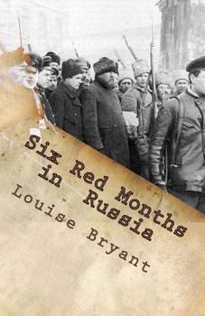 Paperback Six Red Months in Russia: An Observers Account of Russia Before and During the Proletarian Dictatorship Book