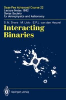 Hardcover Interacting Binaries: Saas-Fee Advanced Course 22. Lecture Notes 1992. Swiss Society for Astrophysics and Astronomy Book