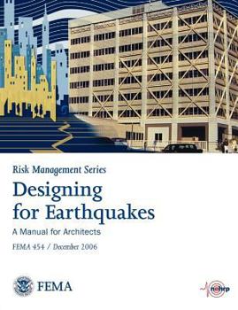 Designing for Eartquakes: A Manual for Architects. Fema 454 / December 2006. - Book  of the Risk Management Series