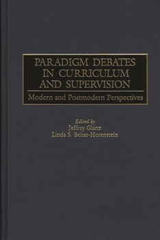 Hardcover Paradigm Debates in Curriculum and Supervision: Modern and Postmodern Perspectives Book