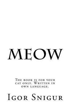 Paperback Meow: The book is for your cat only. Written in own language. Book