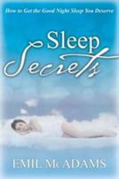 Paperback Sleep Secrets: How to Get the Good Night Sleep You Deserve Book