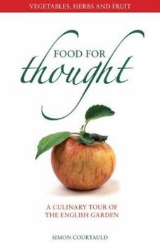 Hardcover Food for Thought: Vegetables, Herbs and Fruit: A Culinary Tour of the English Garden Book