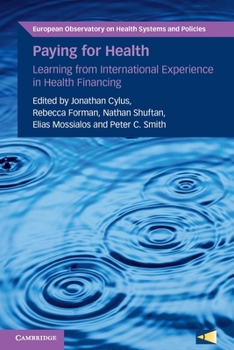 Paying for Health: Learning from International Experience in Health Financing (European Observatory on Health Systems and Policies)
