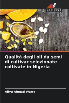 Paperback Qualità degli oli da semi di cultivar selezionate coltivate in Nigeria [Italian] Book