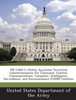 Paperback TM 5-602-1: Utility Sysytems Terrorism Countermeasures for Command, Control, Communications, Computer, Intelligence, Surveillance, and Reconnaissance Book
