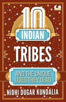 Paperback 10 Indian Tribes and the Unique Lives They Lead (the 10s Series) Book