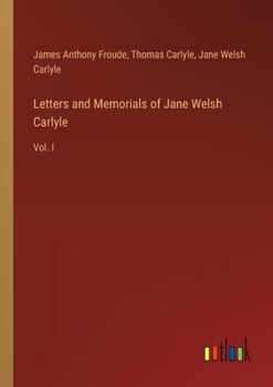 Paperback Letters and Memorials of Jane Welsh Carlyle: Vol. I Book