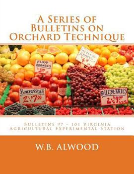 Paperback A Series of Bulletins on Orchard Technique: Bulletins 97 - 101 Virginia Agricultural Experimental Station Book