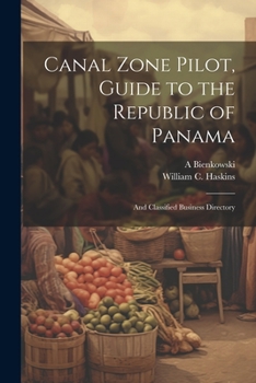 Paperback Canal Zone Pilot, Guide to the Republic of Panama: And Classified Business Directory Book