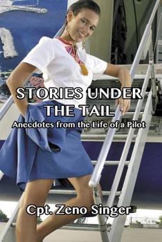 Paperback Stories Under the Tail: Anecdotes from the Life of a Pilot Book