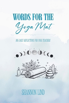 Paperback Words for the Mat: 365 Daily Reflections for Yoga Teachers Book