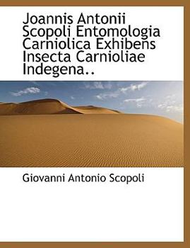 Paperback Joannis Antonii Scopoli Entomologia Carniolica Exhibens Insecta Carnioliae Indegena.. [Latin] [Large Print] Book