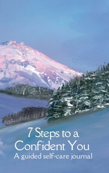 Hardcover 7 Steps to a Confident You: Be confident, feel calm Book