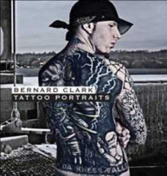 Paperback Bernard Clark: Tattoo Portraits Book