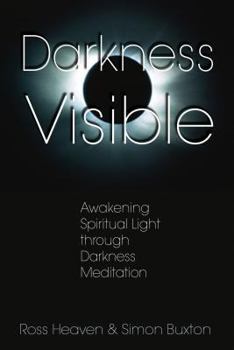 Paperback Darkness Visible: Awakening Spiritual Light Through Darkness Meditation Book