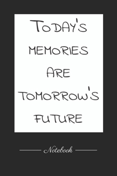 Today’s memories are tomorrow’s future: This paperback notebook is 6 x 9 and has 120 wide ruled pages (60 sheets). High-quality paper