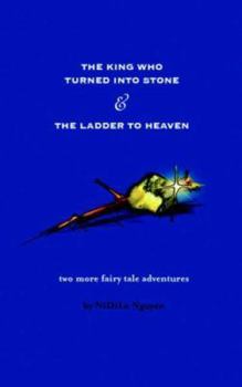 Paperback The King Who Turned Into Stone and the Ladder to Heaven Book