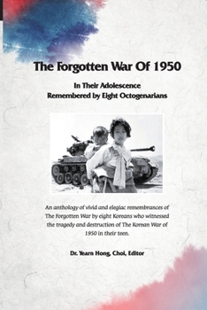 Paperback The Forgotten War of 1950 in Their Adolescence Remembered by Eight Octogenarians Book