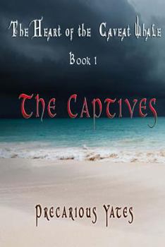 The Captives - Book #1 of the Heart of the Caveat Whale Trilogy