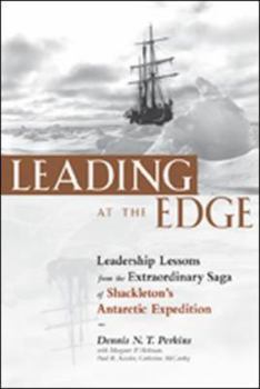 Hardcover Leading at the Edge: Leadership Lessons from the Extraordinary Saga of Shackleton's Antarctic Expedition Book