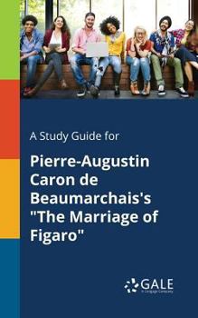 Paperback A Study Guide for Pierre-Augustin Caron De Beaumarchais's "The Marriage of Figaro" Book