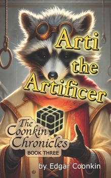 Arti the Artificer (The Coonkin Chronicles)