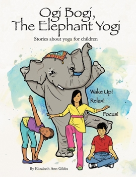 Paperback Ogi Bogi, the Elephant Yogi: Stories about Yoga for Children Volume 1 Book