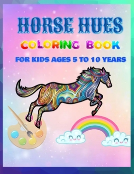 Paperback Horse Hues: Coloring Book for Kids Ages 5 to 1o Years Book