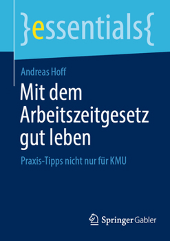 Paperback Mit Dem Arbeitszeitgesetz Gut Leben: Praxis-Tipps Nicht Nur Für Kmu [German] Book