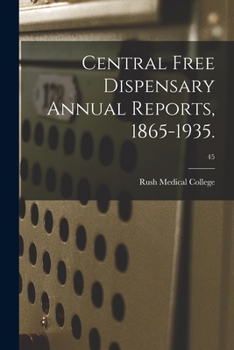 Paperback Central Free Dispensary Annual Reports, 1865-1935.; 45 Book