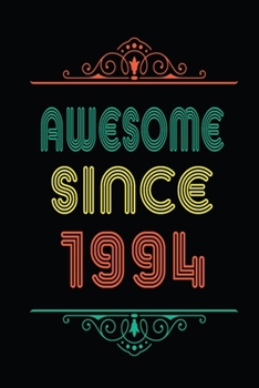 Awesome Since 1994: Retro Vintage Style journal notebook for who born in 1994. Perfect birthday gift idea for men & women. Small Lined Notebook (6*9 inch, 100 pages) – Happy Birthday Gift