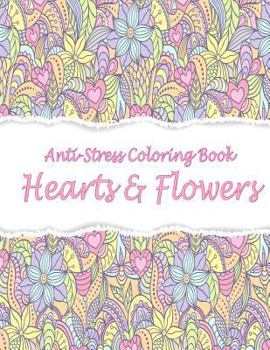 Paperback Anti-Stress Coloring Book: Hearts & Flowers Book