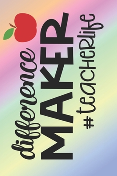 Paperback Difference Maker Teacher Life: The Perfect Place To Write In To Keep Track of Everything With A Difference Maker Teacher Life Quote on the Front and Book