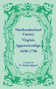 Paperback Northumberland County, Virginia Apprenticeships, 1650-1750 Book