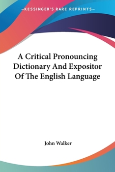 Paperback A Critical Pronouncing Dictionary And Expositor Of The English Language Book