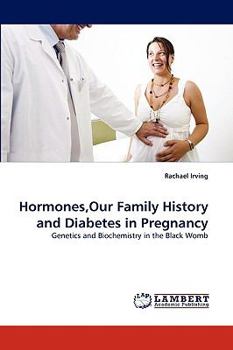 Paperback Hormones, Our Family History and Diabetes in Pregnancy Book