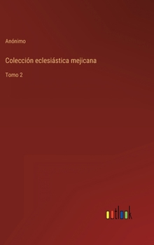 Hardcover Colección eclesiástica mejicana: Tomo 2 [Spanish] Book