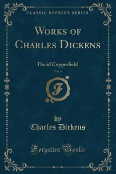Paperback Works of Charles Dickens, Vol. 4: David Copperfield (Classic Reprint) Book