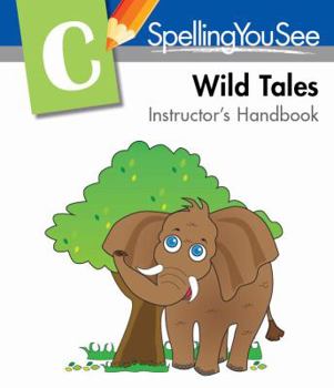 Paperback Spelling You See Level C: Wild Tales Instructor's Handbook Book
