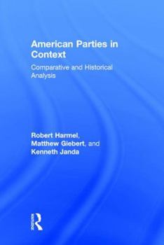 Hardcover American Parties in Context: Comparative and Historical Analysis Book