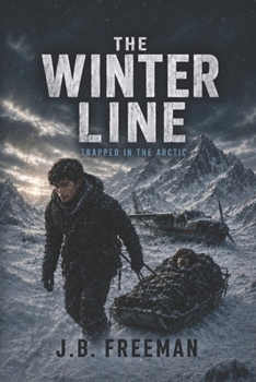 The Winter Line: Trapped In The Arctic (Survivors of the Wild)