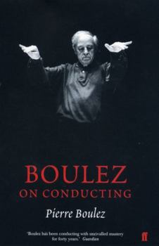Hardcover Boulez on Conducting: Converstations with Ccile Gilly Book