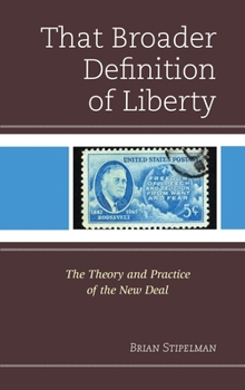 Paperback That Broader Definition of Liberty: The Theory and Practice of the New Deal Book