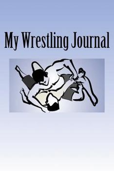 Paperback My Wrestling Journal: A 6 x 9 Lined Notebook Book