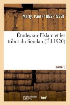 Paperback Études Sur l'Islam Et Les Tribus Du Soudan. Tome 3 [French] Book