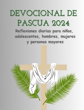 Paperback Devocional de Pascua 2024: Reflexiones diarias para niños, adolescentes, hombres, mujeres y personas mayores [French] [Large Print] Book