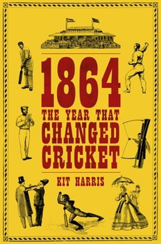 Hardcover 1864: The Year That Changed Cricket Book