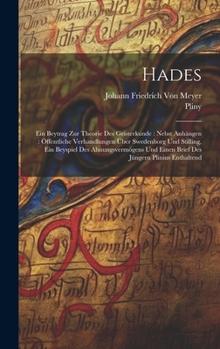 Hardcover Hades: Ein Beytrag Zur Theorie Des Geisterkunde: Nebst Anhängen: Öffentliche Verhandlungen Über Swedenborg Und Stilling, Ein [German] Book