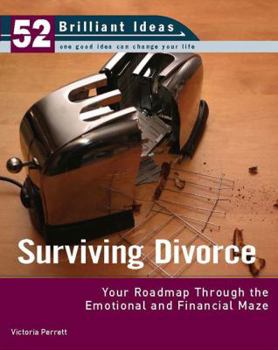 Paperback Surviving Divorce (52 Brilliant Ideas): Your Roadmap Through the Emotional and Financial Maze Book